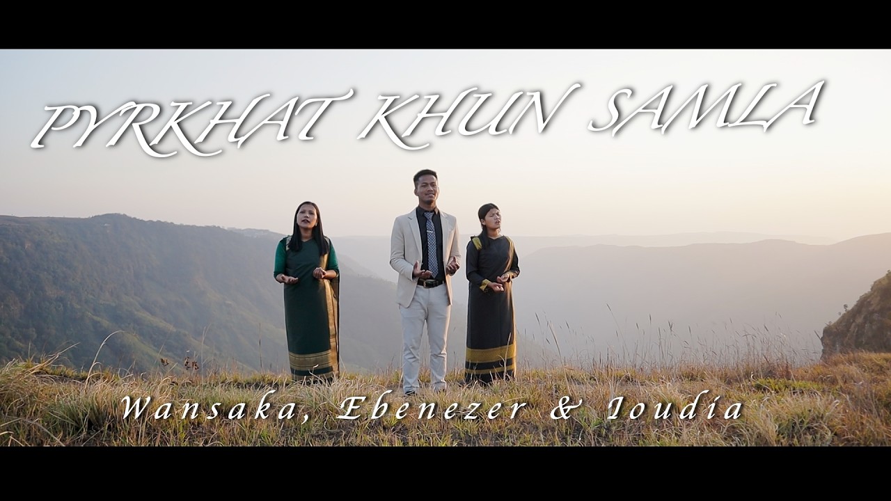 PYRKHAT KHUN SAMLA | Ebenezer Sariang, Wansaka Sariang & Ioudia Sariang | Official Music Video |