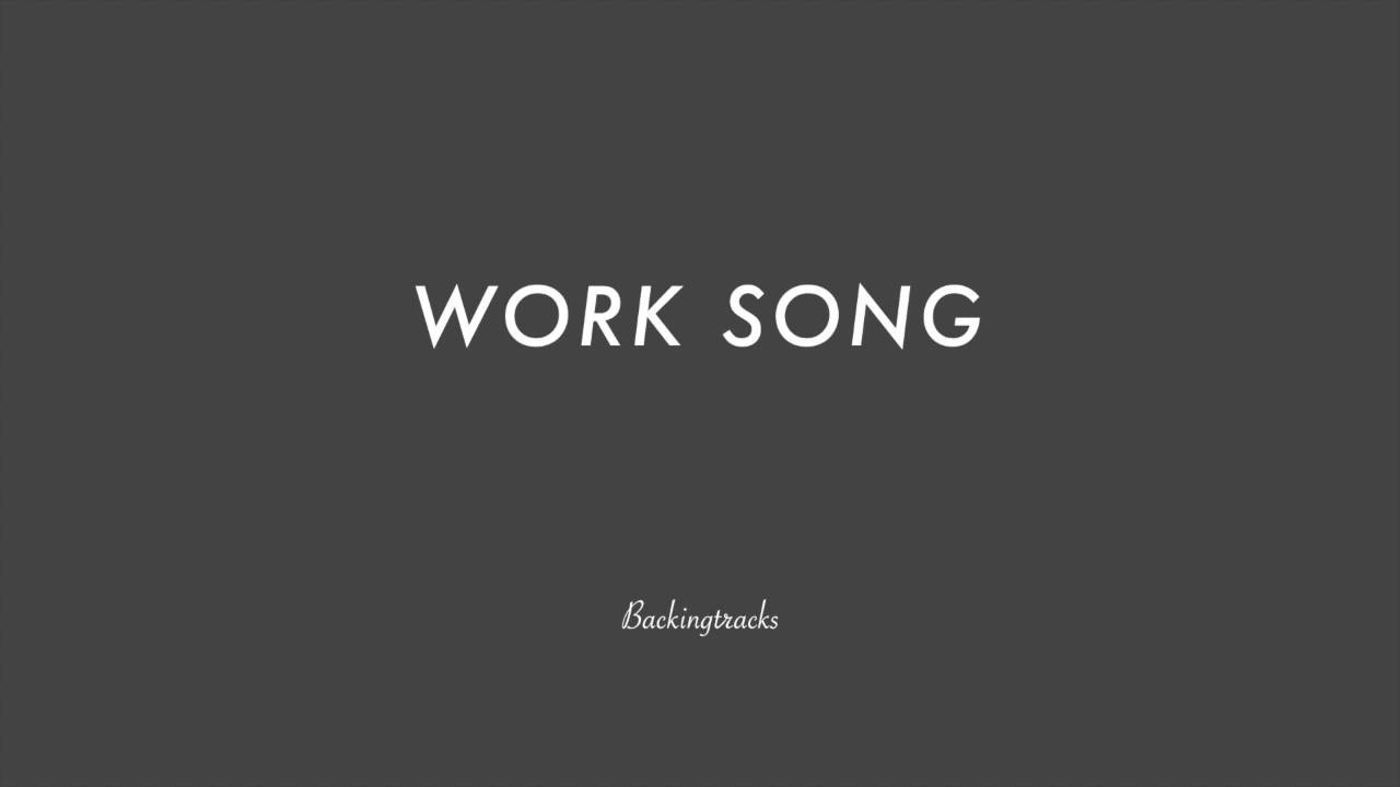 WORK SONG chord progression - Backing Track (no piano)