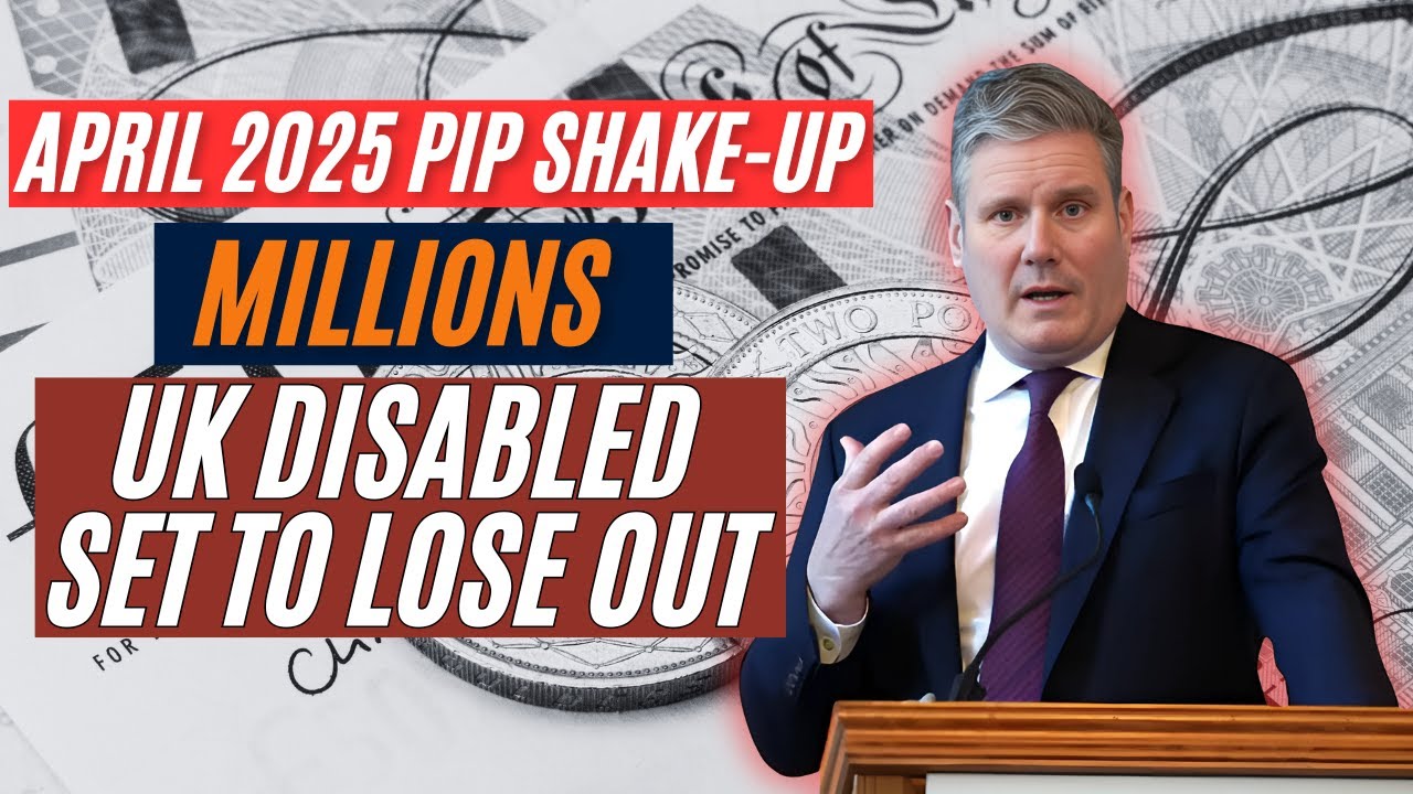 April 2025 PIP Shake-Up: Millions of UK Disabled Set to Lose Out?