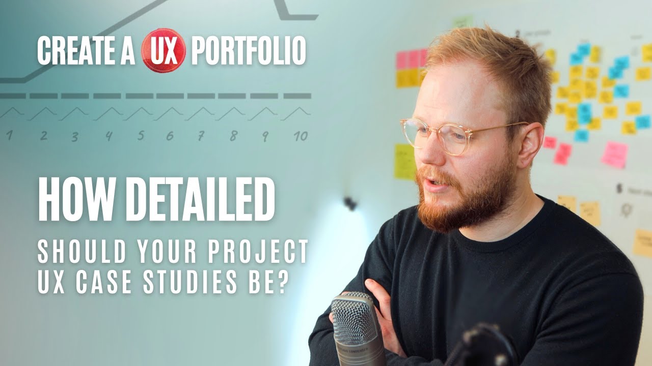 Create a UX Portfolio: How Detailed Should Your UX Case Study Be?