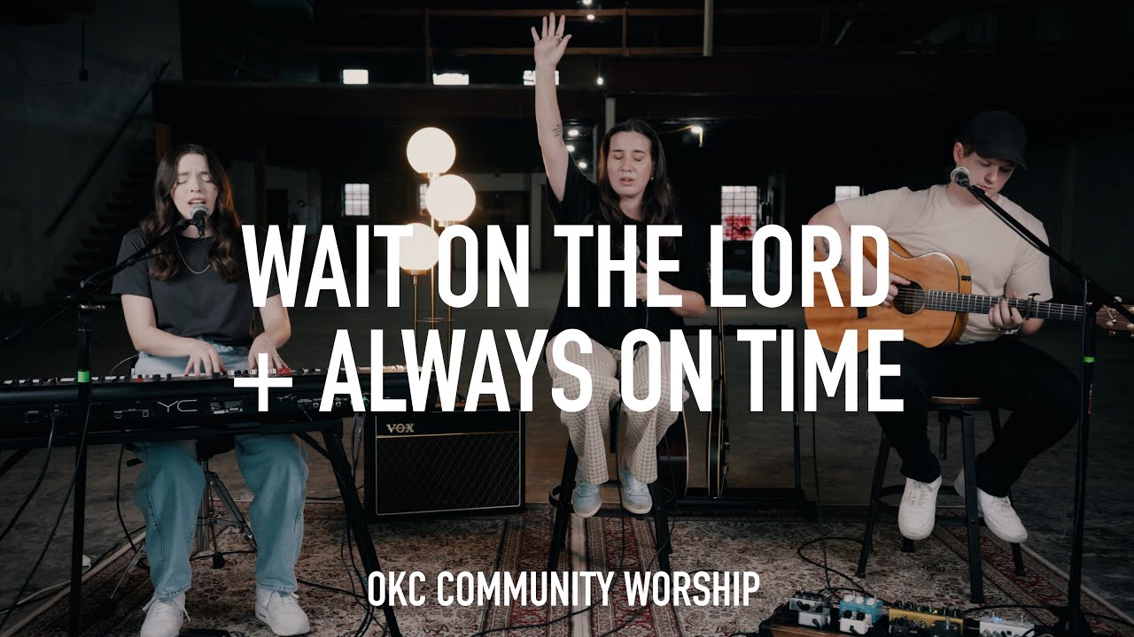 Wait On The Lord + Always On Time