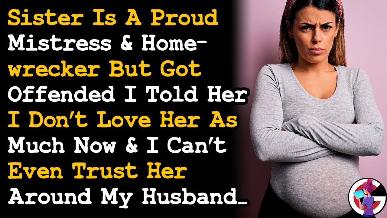 Told My Sister I Don't Love Her As Much Cos She's A Proud Mistress & Homewrecker... AITA