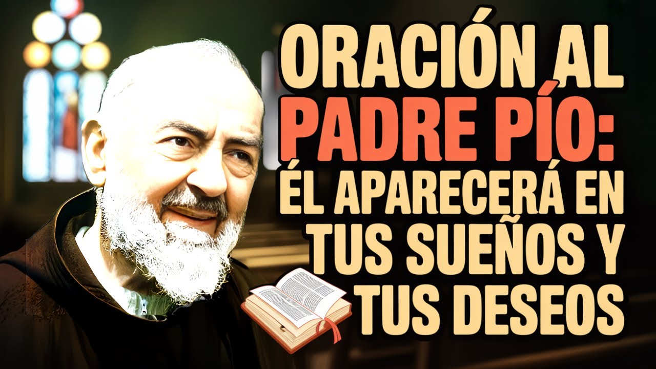 Recita ESTA ORACIÓN al Padre Pío cada noche y Él aparecerá en tus sueños para guiarte y sanarte