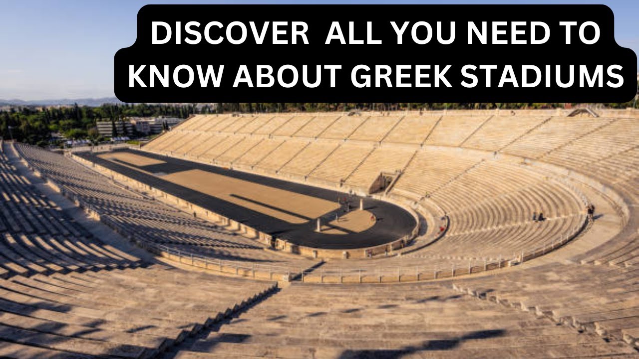 ANCIENT GREEK STADIUMS: The Blueprint for Modern Sports Arenas