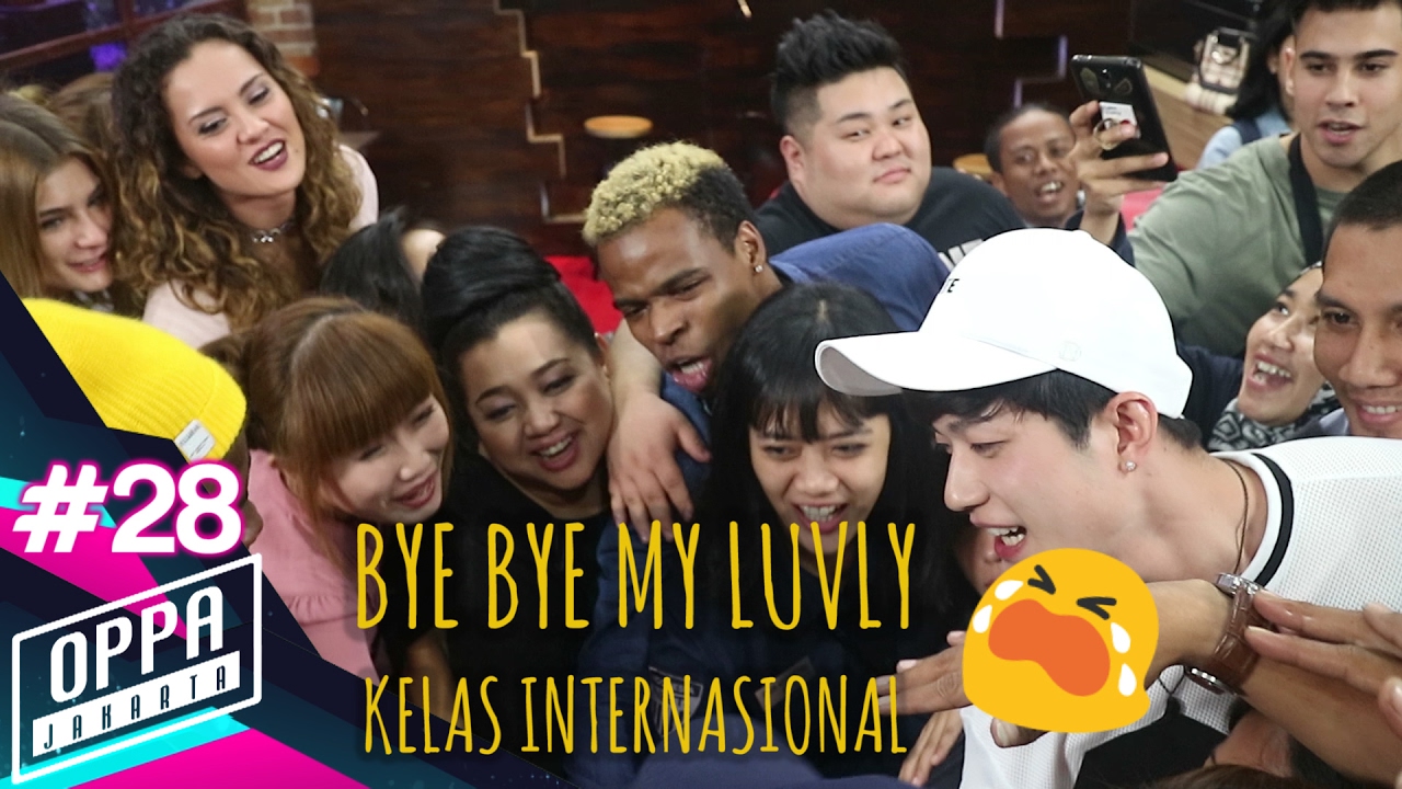 (OPPA JAKARTA #28) BYE-BYE MY LUVLY KELAS INTERNASIONAL
