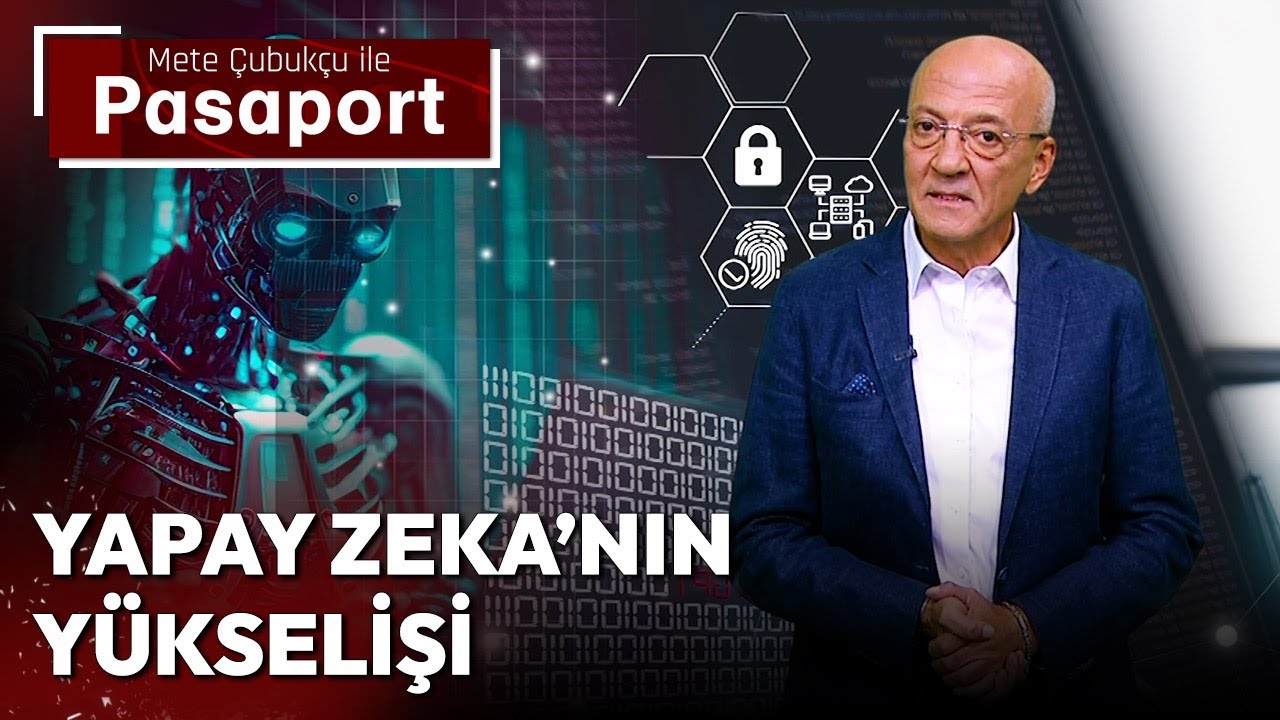 Yapay Zekanın Yükselişi | Mete Çubukçu ile Pasaport - 8 Ocak 2024