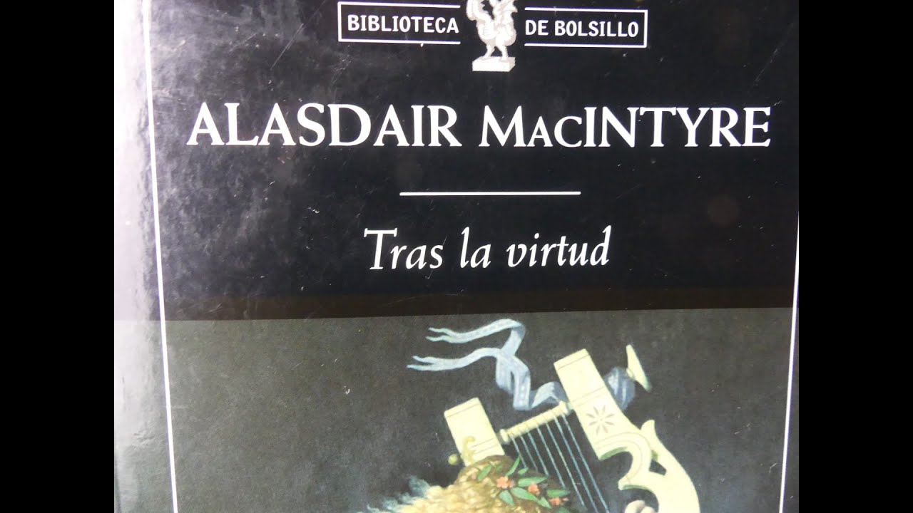Alasdair MacIntyre - Tras la virtud