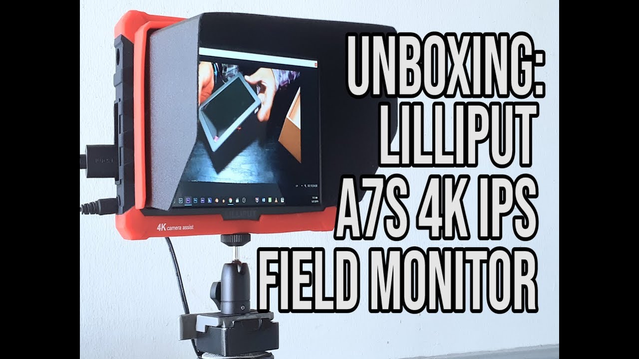 UNBOXING the Lilliput A7S 4k IPS Field Monitor