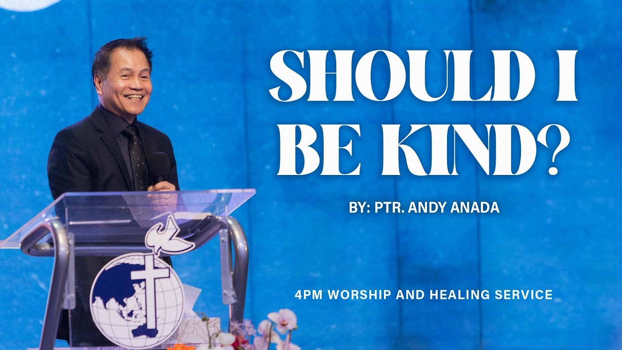 Should I Be Kind? | Ptr. Andy Anada