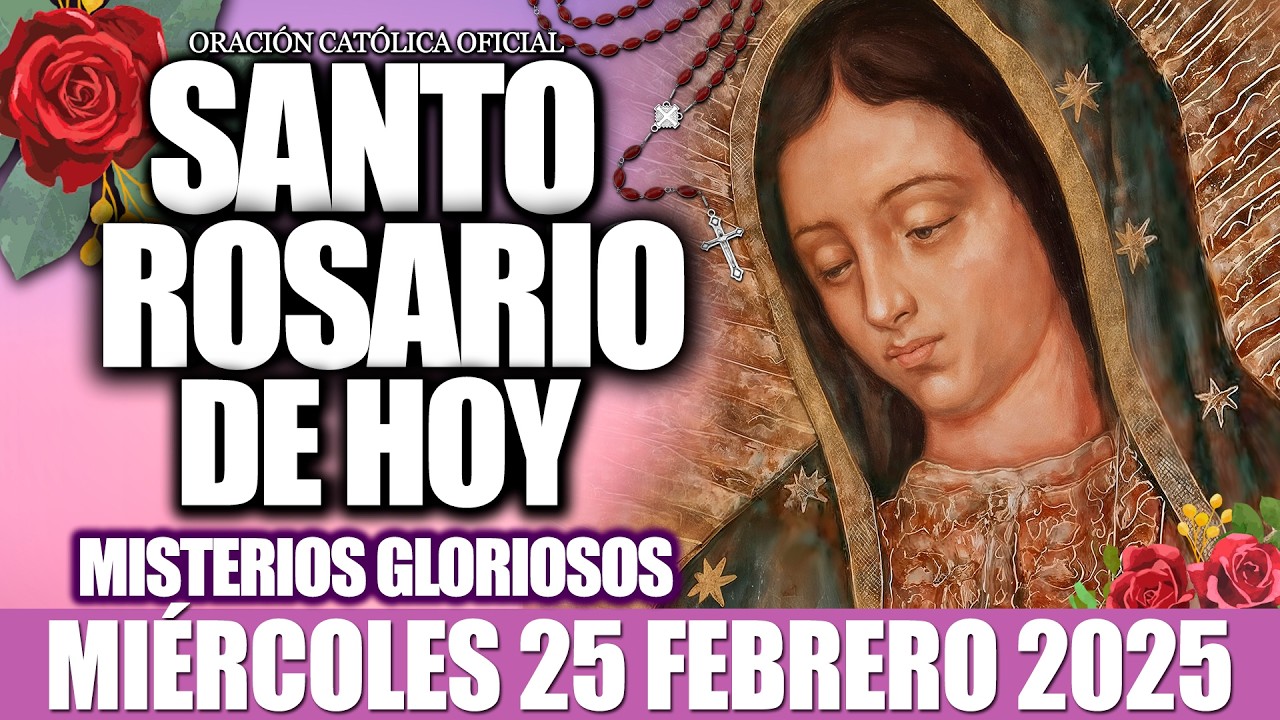 EL SANTO ROSARIO DE HOY MIÉRCOLES 25 DE FEBRERO DE 2026-MISTERIOS GLORIOSOS✝️EL SANTO ROSARIO DE HOY