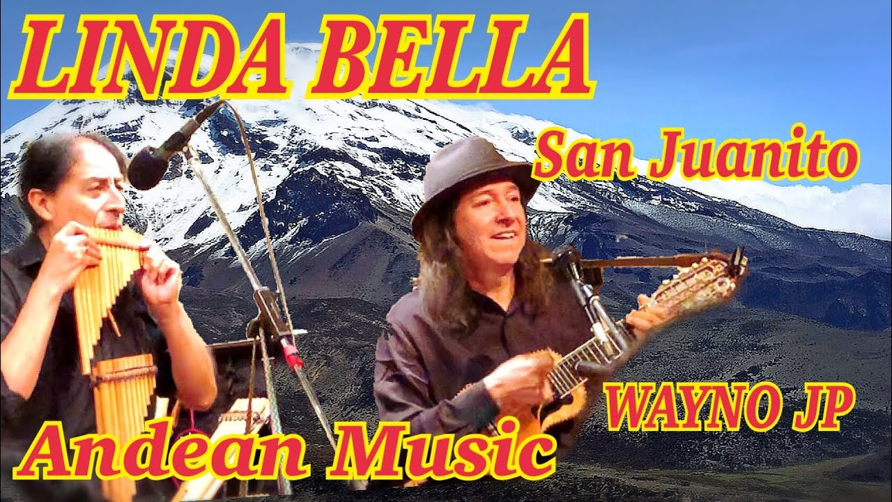 LINDA BELLA  San Juanito Ecuatoriano / WAYNO JP Andean music