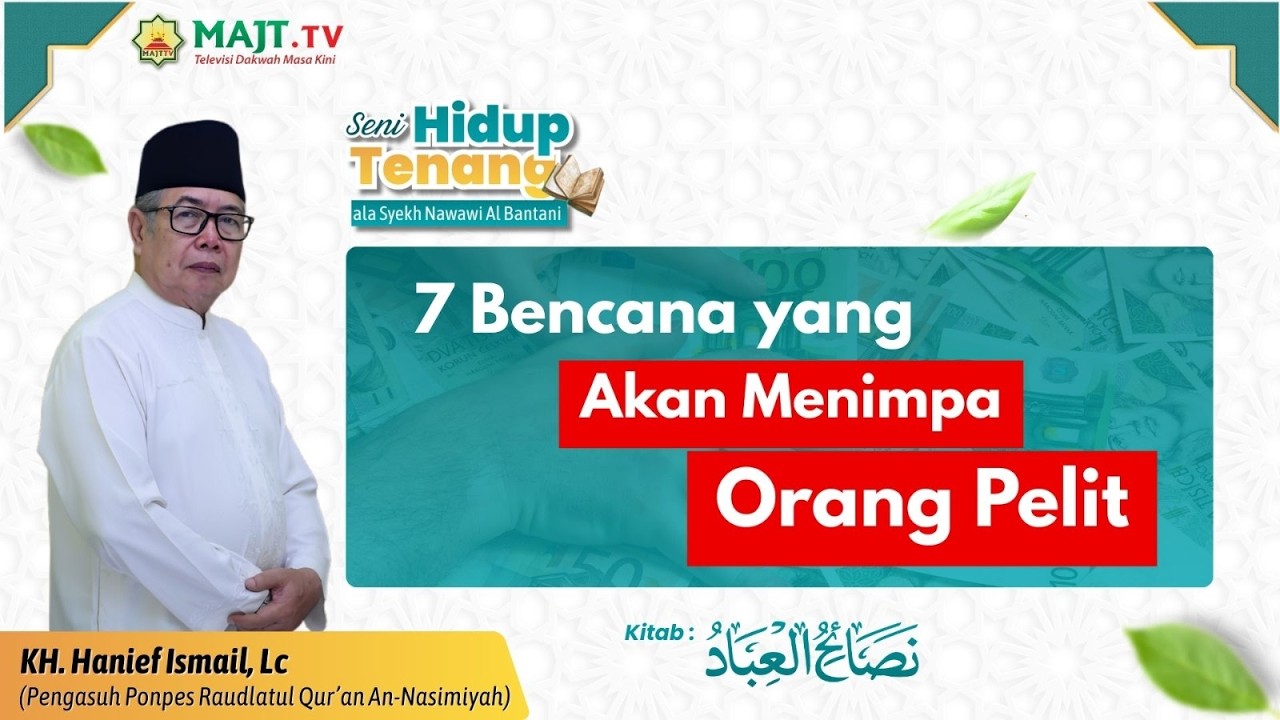 7 Bencana yang akan Menimpa Orang Pelit - KH. Hanief Ismail, Lc.  | Seni Hidup Tenang Eps 13