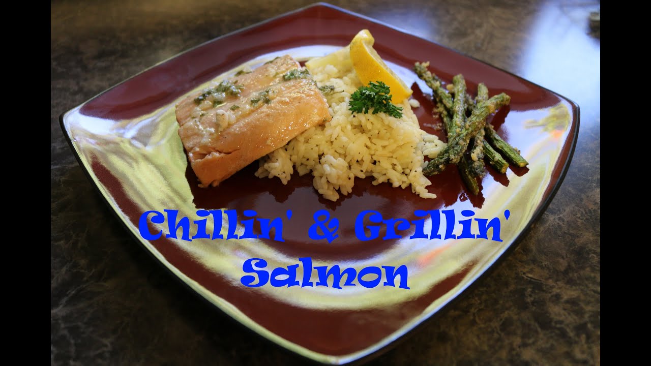 Chillin' and Grillin' - Grilled Salmon