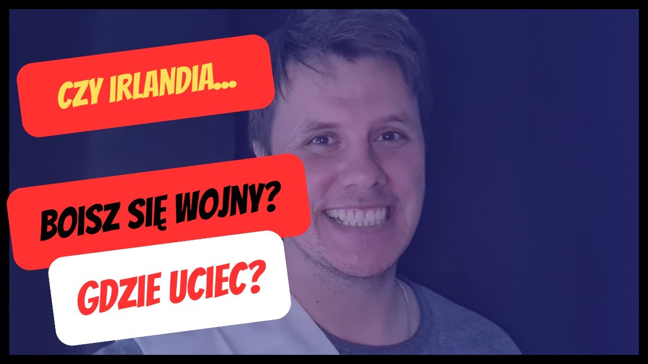 Dlaczego emigracja do Irlandii to dobry pomysł jeśli boisz się wojny!