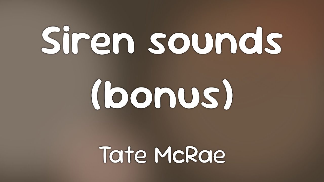 Siren sounds (bonus) - Tate McRae [Lyrics]
