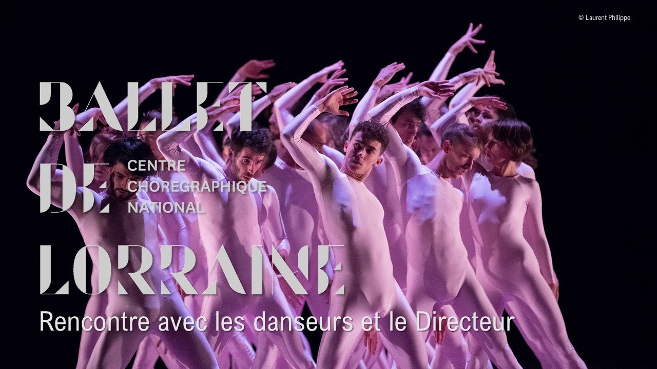 Rencontre avec le Ballet de Lorraine - Centre chorégraphique national