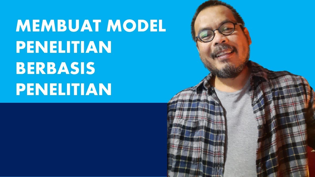 #077 Membuat Model Penelitian Berbasis Penelitian Terdahulu