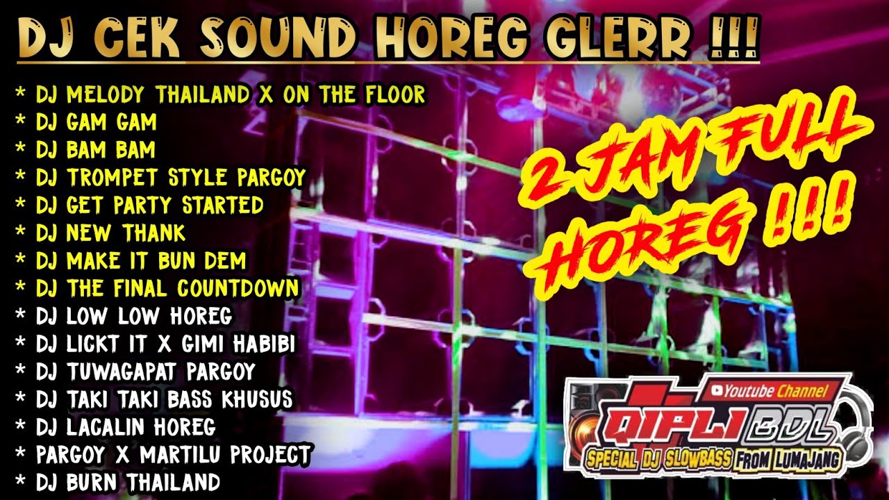 DJ CEK SOUND HOREG GLERR FULL ALBUM TERBARU - DJ HOREG FULL ALBUM - 2 JAM FULL HOREG