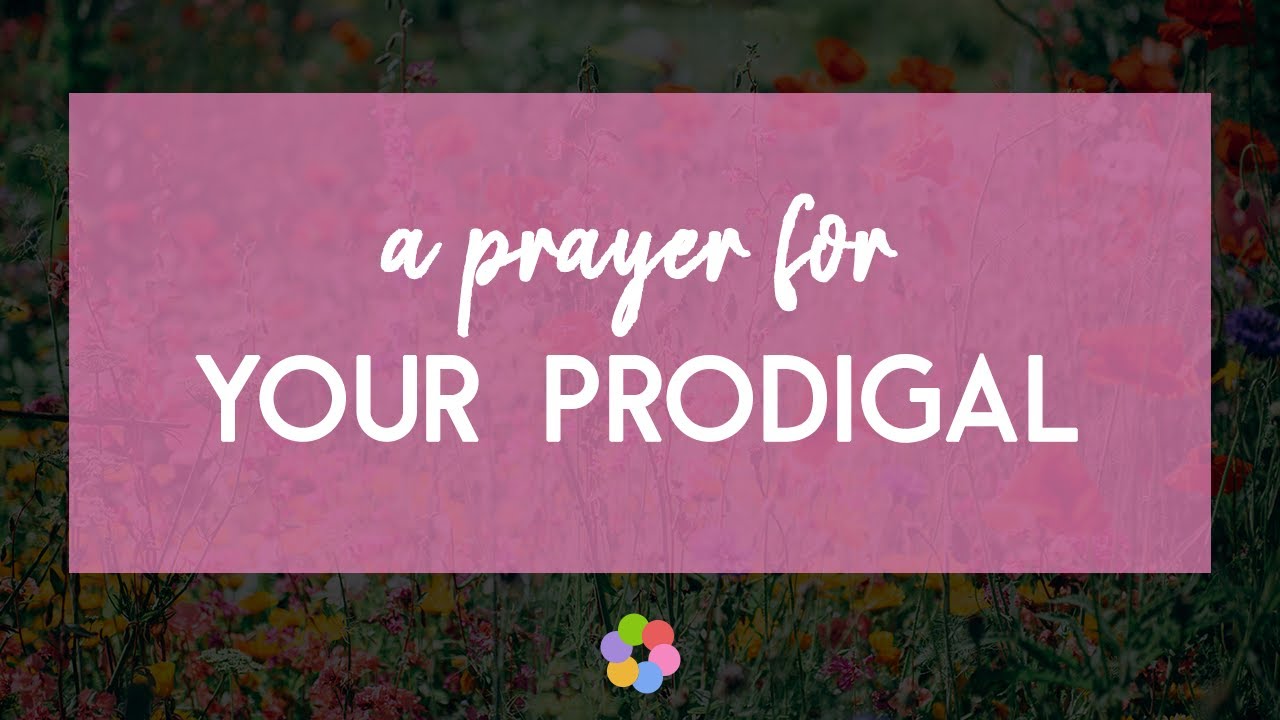 A Prayer for Your Prodigal
