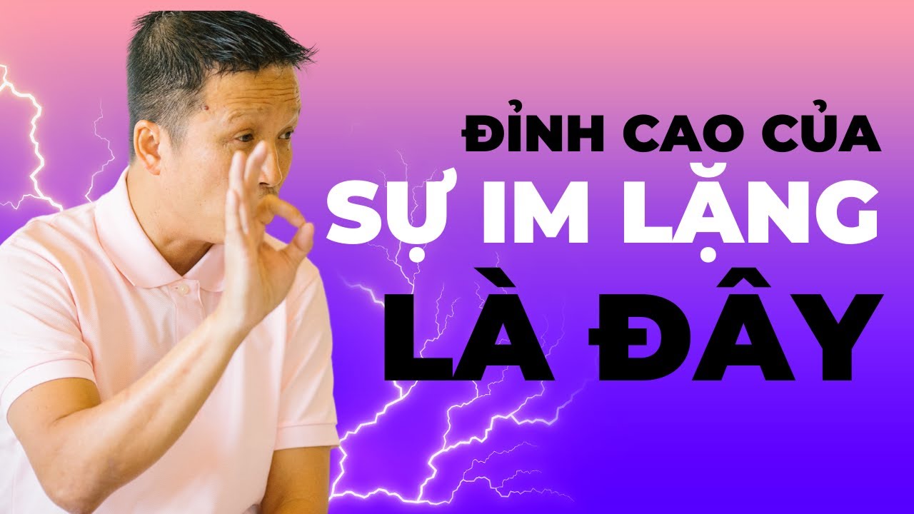 Đỉnh cao của sự im lặng l&agrave; đ&acirc;y