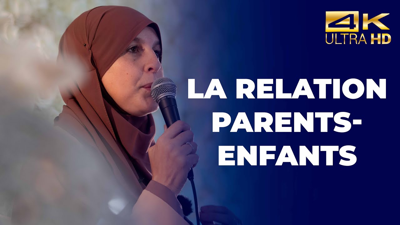 La relation parents-enfants - Dalila Lassouaoui [ Conf&eacute;rence compl&egrave;te en 4K ]