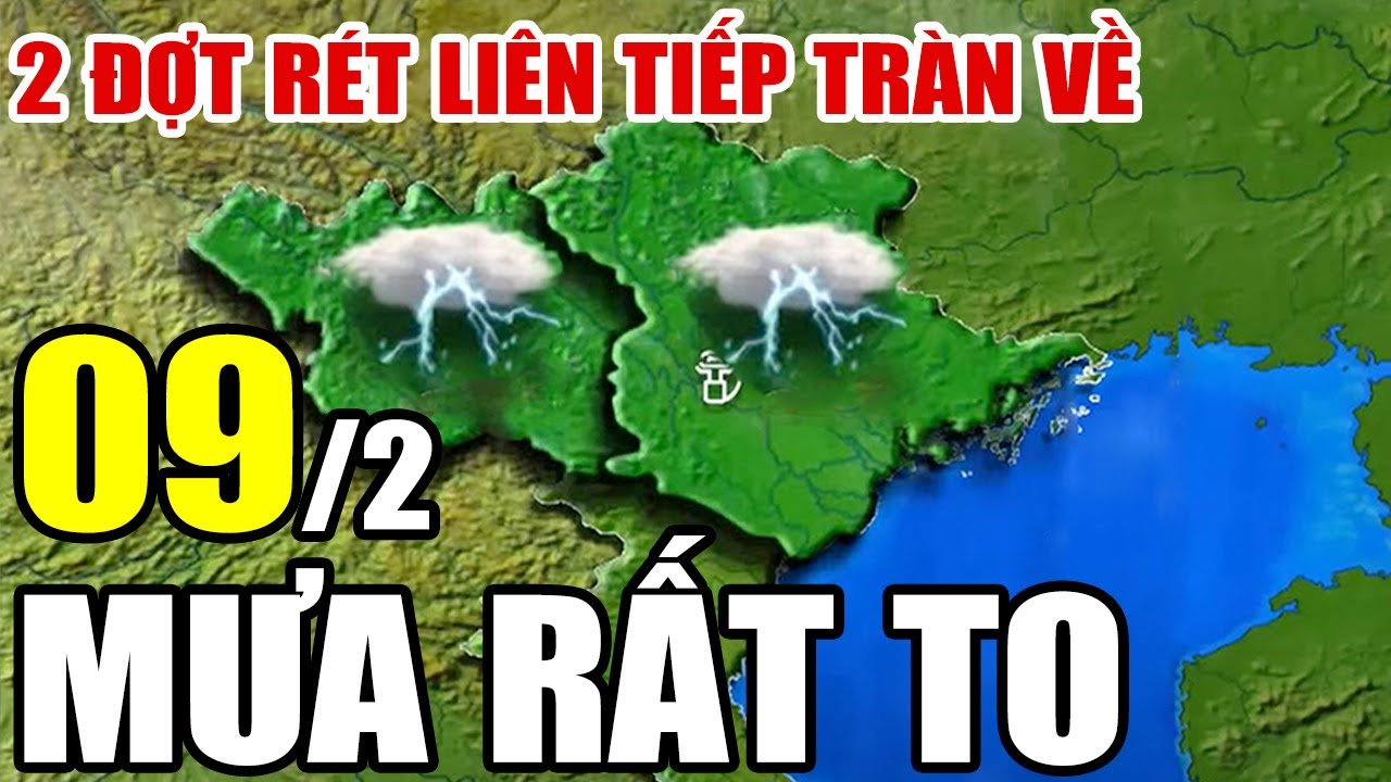 Dự báo thời tiết hôm nay và ngày mai 9/2/2026 | Dự báo thời tiết trong 3 ngày tới