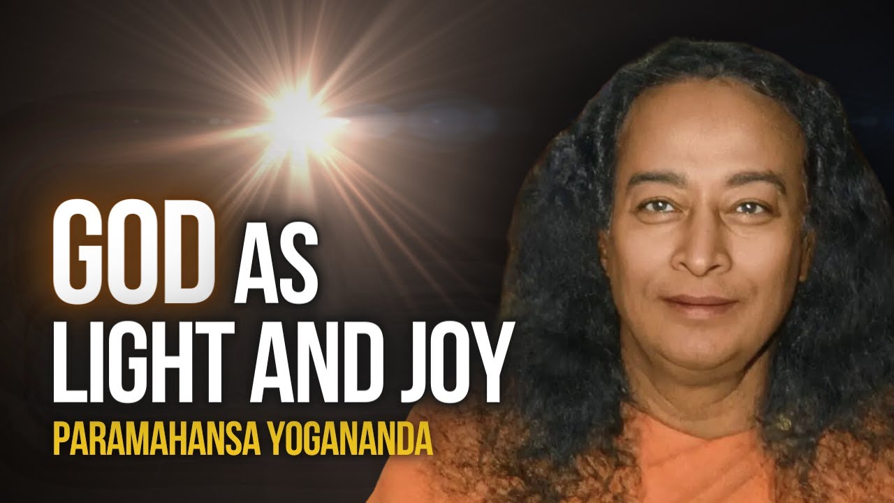 Paramahansa Yogananda: God as Light and Joy