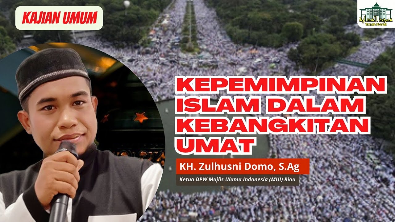 KEPEMIMPINAN ISLAM DALAM KEBANGKITAN UMAT | KH. ZULHUSNI DOMO, S.Ag