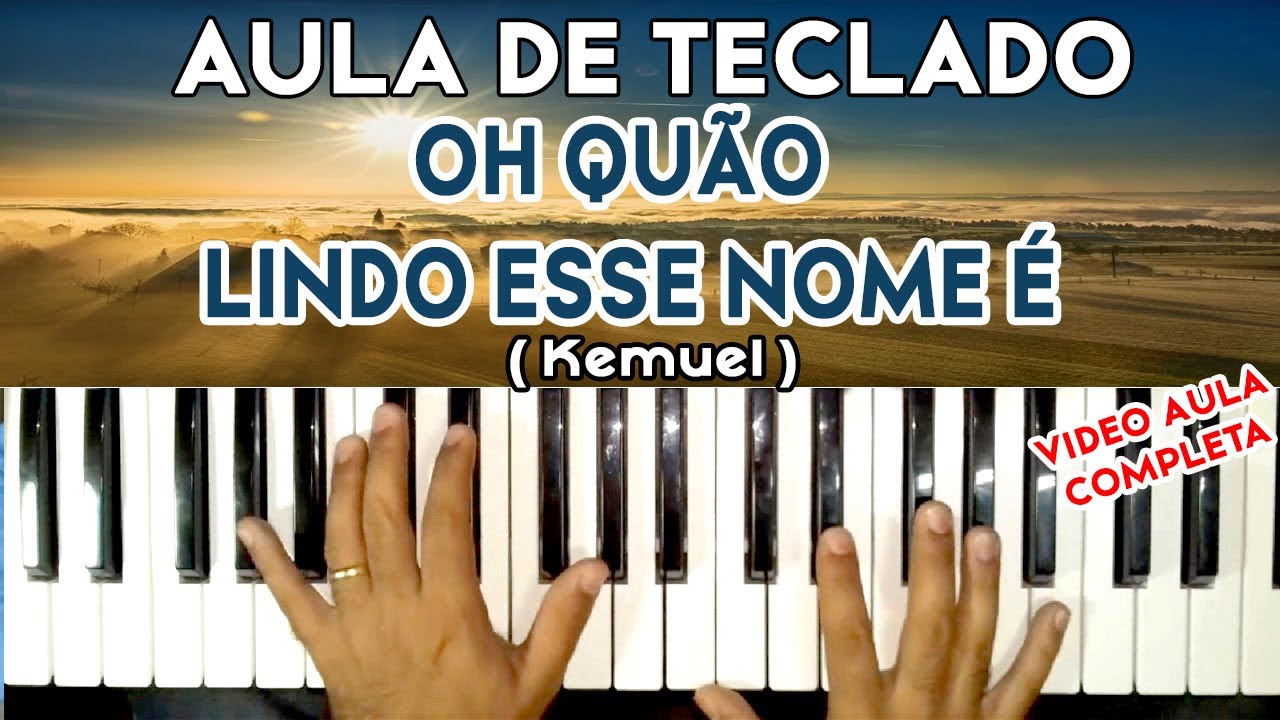 AULA DE TECLADO - OH QUÃO LINDO ESSE NOME É (KEMUEL) - VIDEO AULA COMPLETA