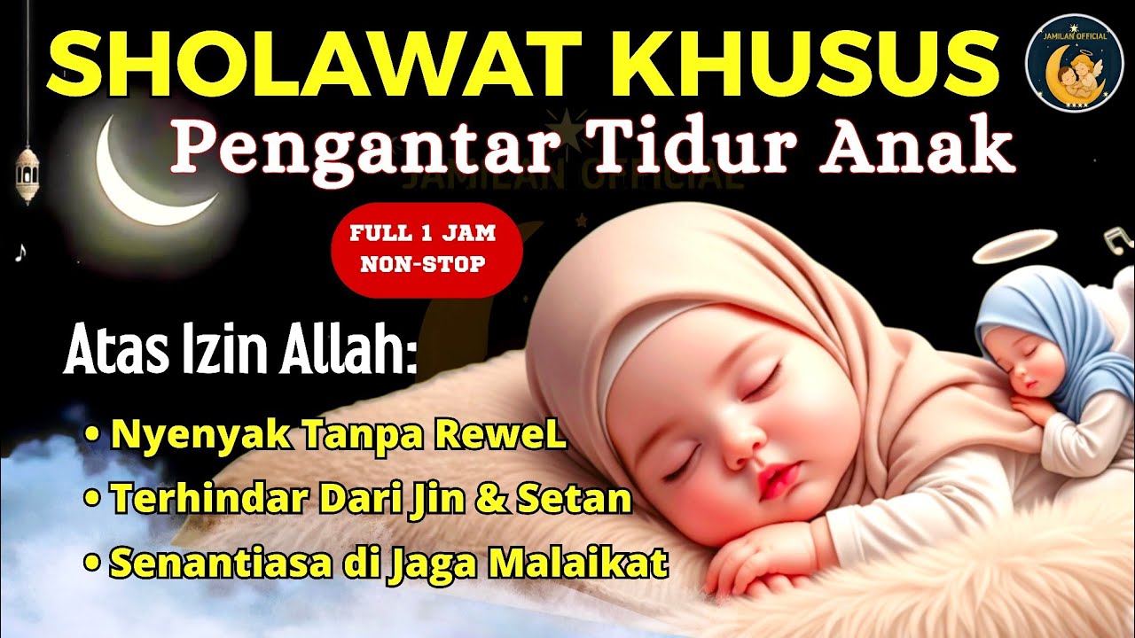 🛑 JANGAN BIARKAN REWEL! 💫 Pengantar Anak Tidur Islami (Sholawat Penenang Untuk Menidurkan Bayi)