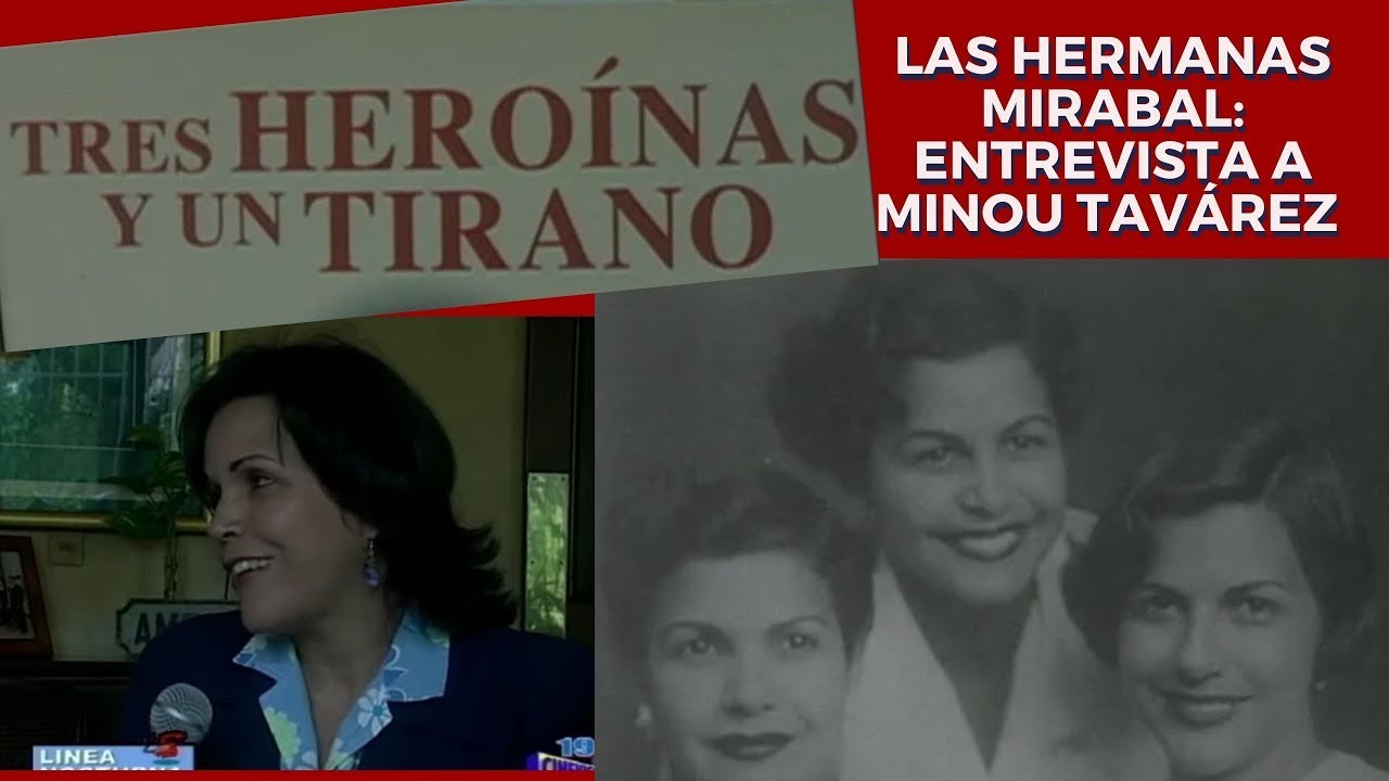 La Terrible Historia de las Hermanas Mirabal: Entrevista a Minou Tavárez Mirabal