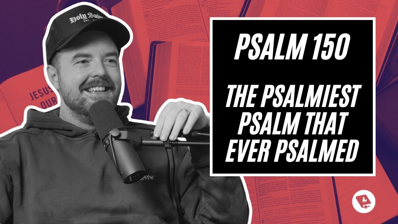 Psalm 150 Explained (Bible Study)
