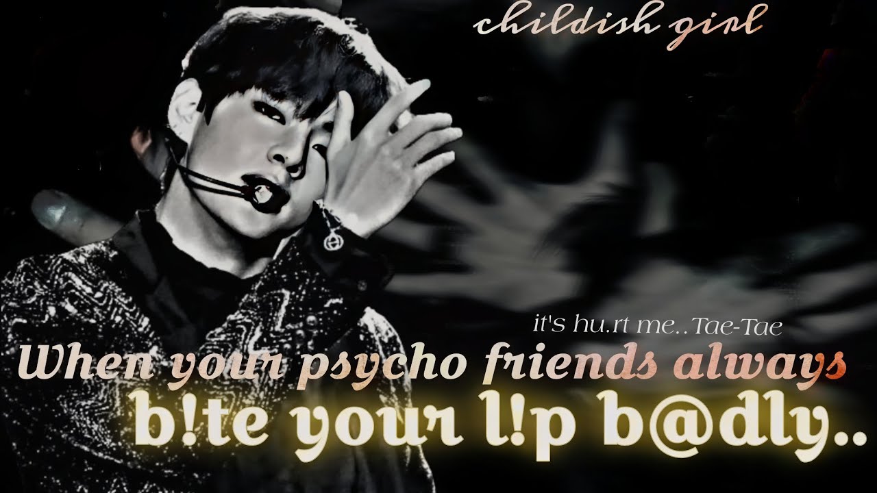 ||KTH||when your psy¢ho best friend always wants to b;.te your l-p b@d.ly..you are m@ñ.tally !||....