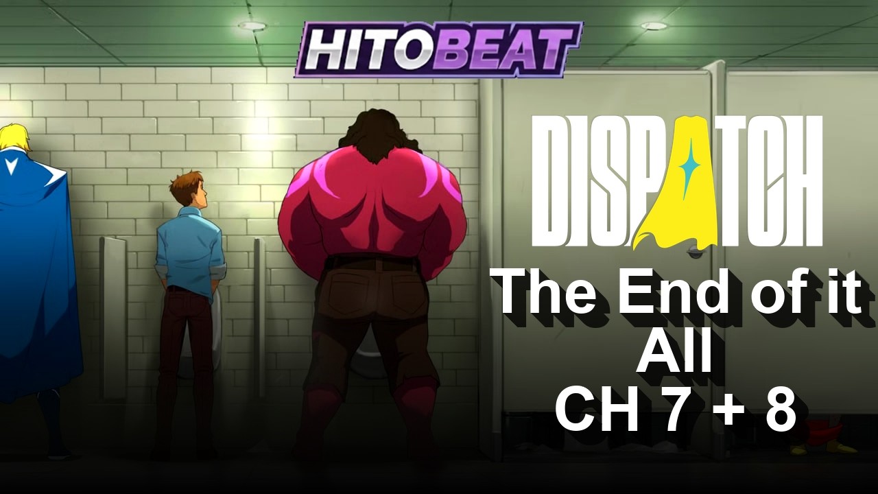 The End of it All | Dispatch CH 7+8 - HitoBeat