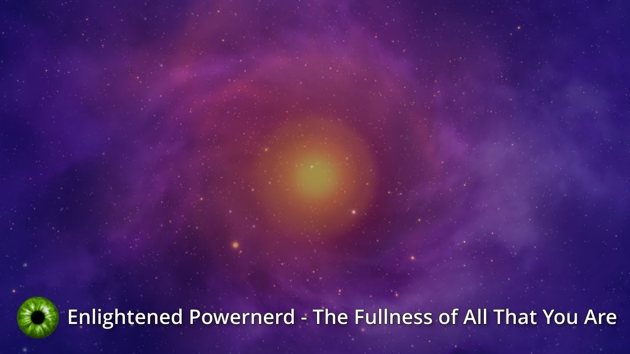 Enlightened Powernerd - The Fullness of All That You Are (NO ADS) #abrahamhicks