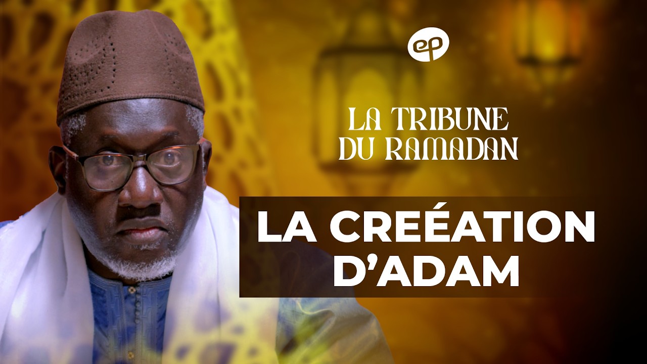 LA TRIBUNE DU RAMADAN avec Imam Kanté : La Création D'Adam