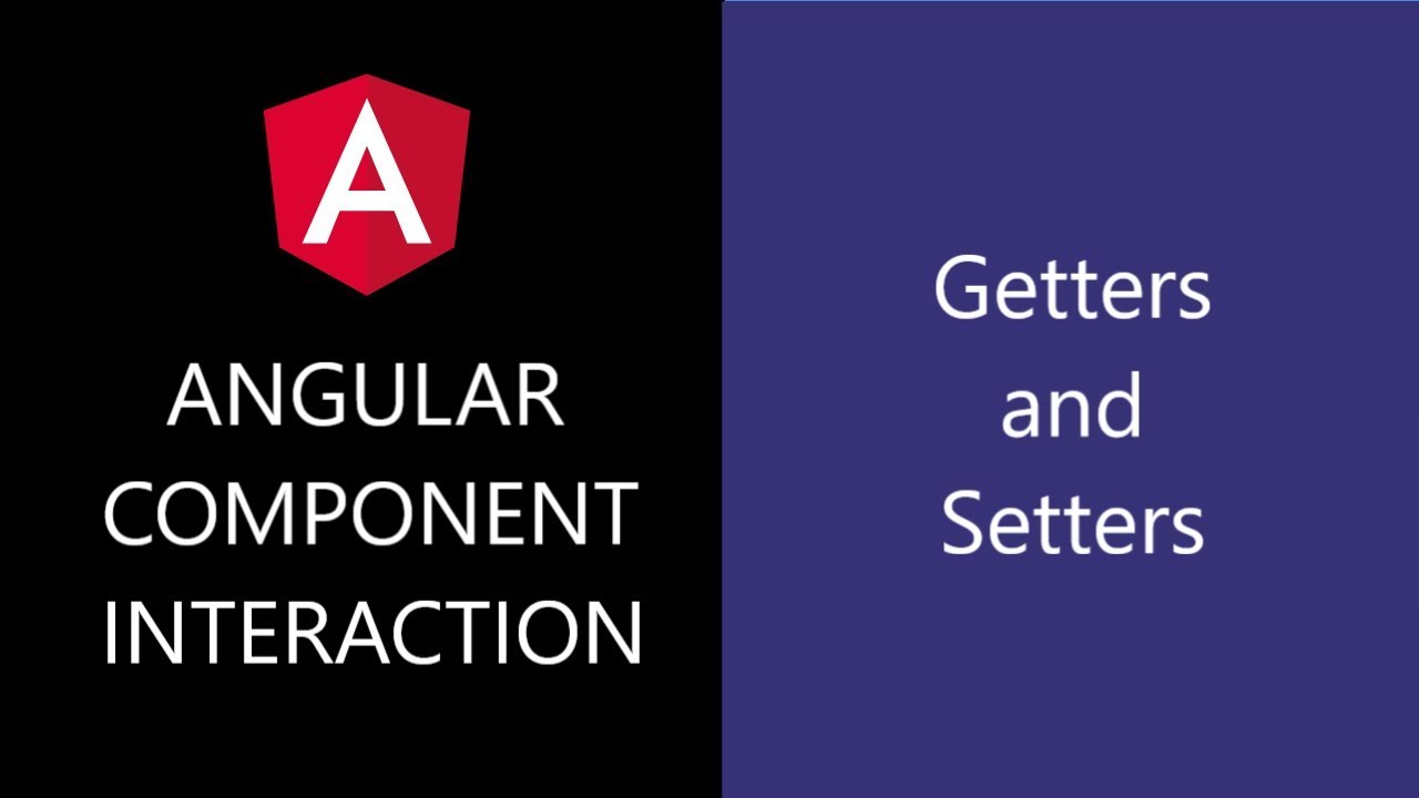 Angular Component Interaction - 9 - Getters and Setters