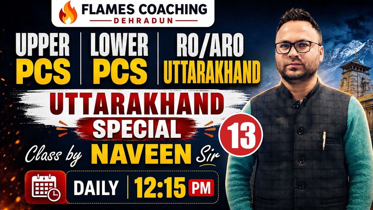 Uttarakhand Special GS for Upper PCS, Lower PCS & RO/ARO | Class-13 by Naveen Sir | Flames Coaching