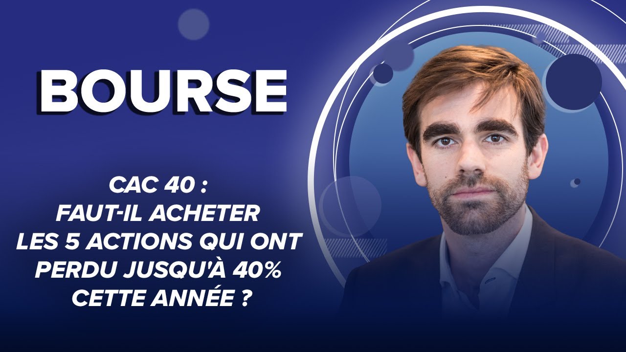 CAC 40 : faut-il acheter les 5 actions qui ont perdu jusqu'à 40% cette année ?