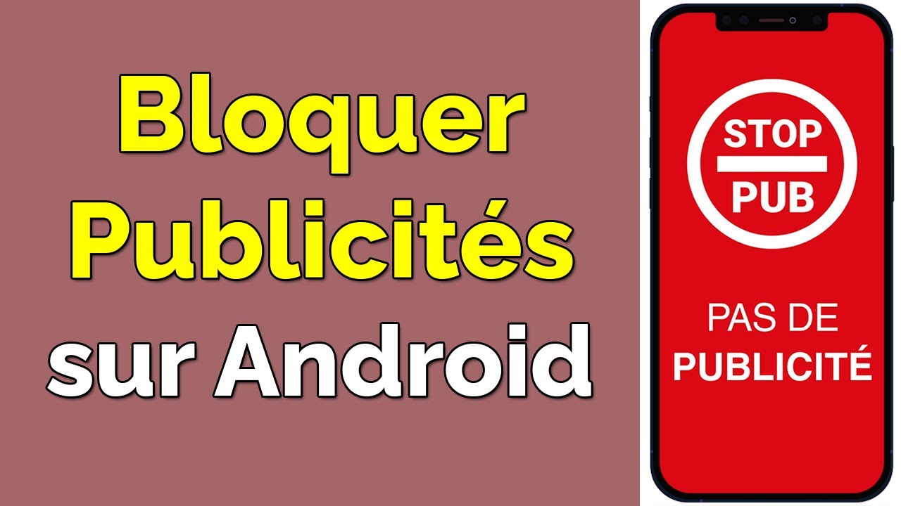 Comment bloquer les publicit&eacute;s sur Android