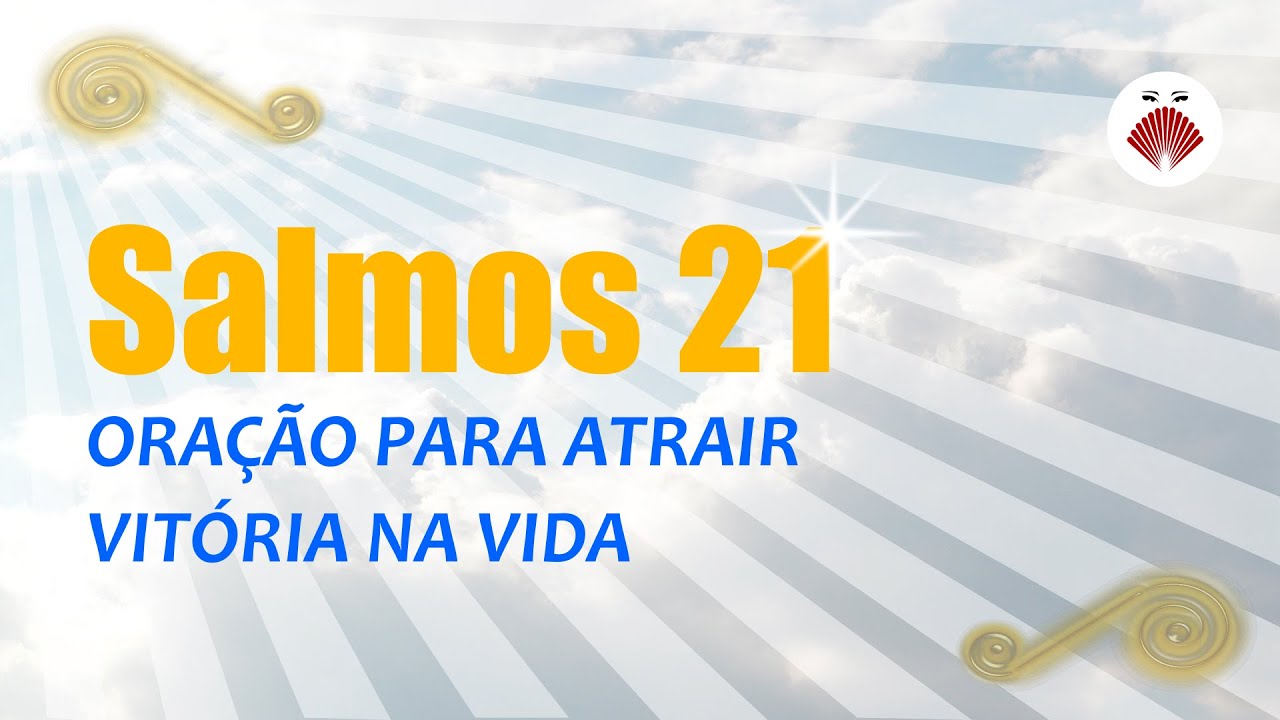 Salmos 21   Ora&ccedil;&atilde;o para atrair vit&oacute;ria na vida.
