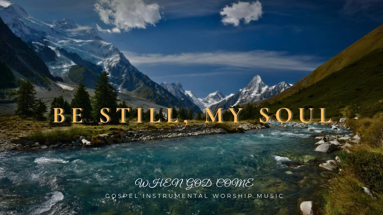 Be Still, My Soul - Gospel Worship Instrumental | When God Comes