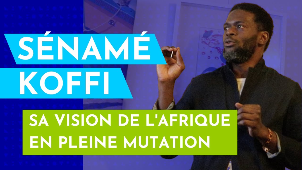 Sénamé Koffi sa vision de l'Afrique en pleine mutation et terreau exceptionnel d'innovations.