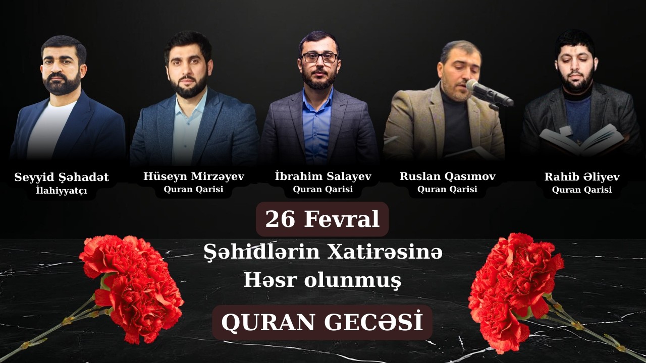 Seyyid Şəhadət | 26 Fevral Şəhidlərin Xatirəsinə Həsr olunmuş Quran Gecəsi | 2026