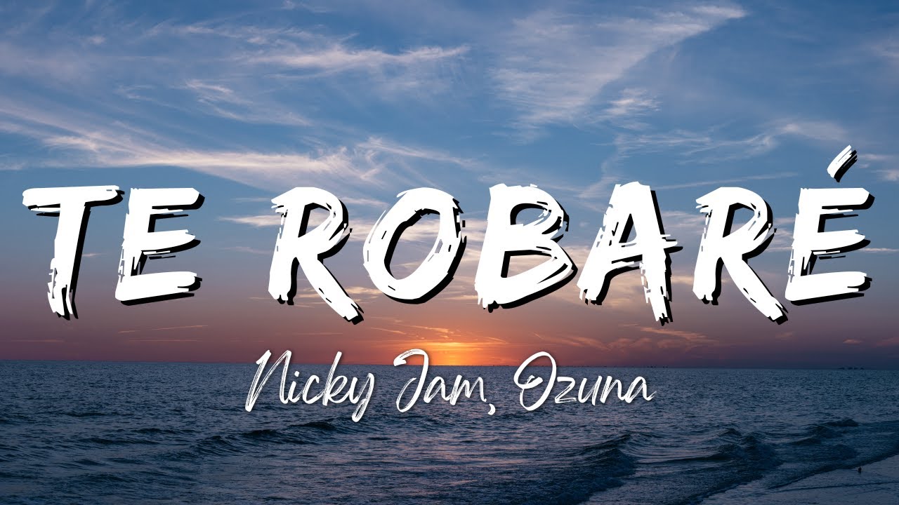Nicky Jam, Ozuna - Te Robar&eacute; (Lyrics/Letra)