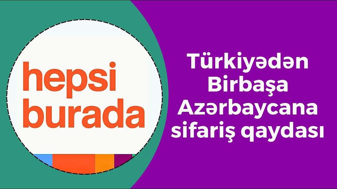 Hepsi Burdadadan Birbaşa Azerbaycana Sifaris | Evə Sifariş | TURKİYEDEN ZAKAZ VERMƏK