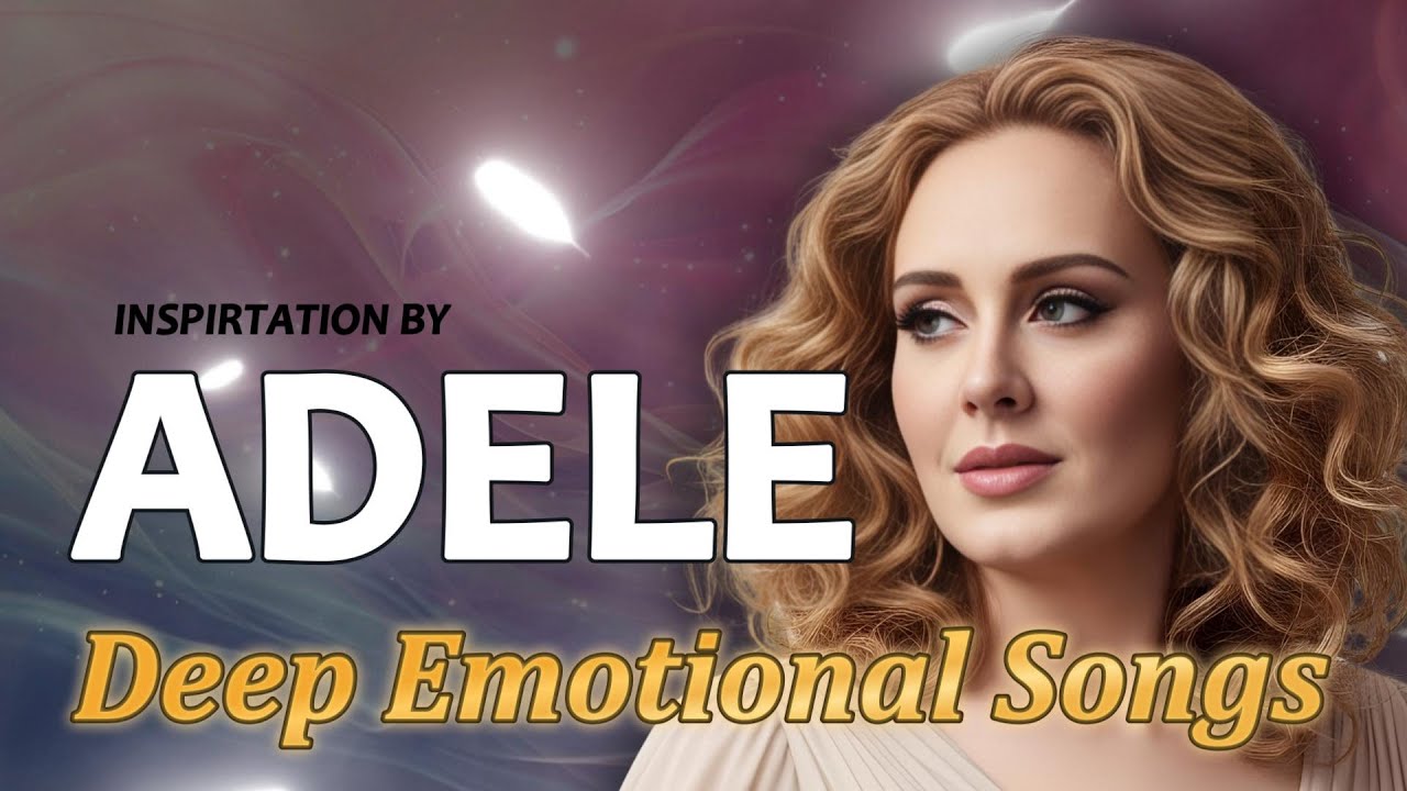 Sad Love Songs for Broken Hearts | Adele Inspired