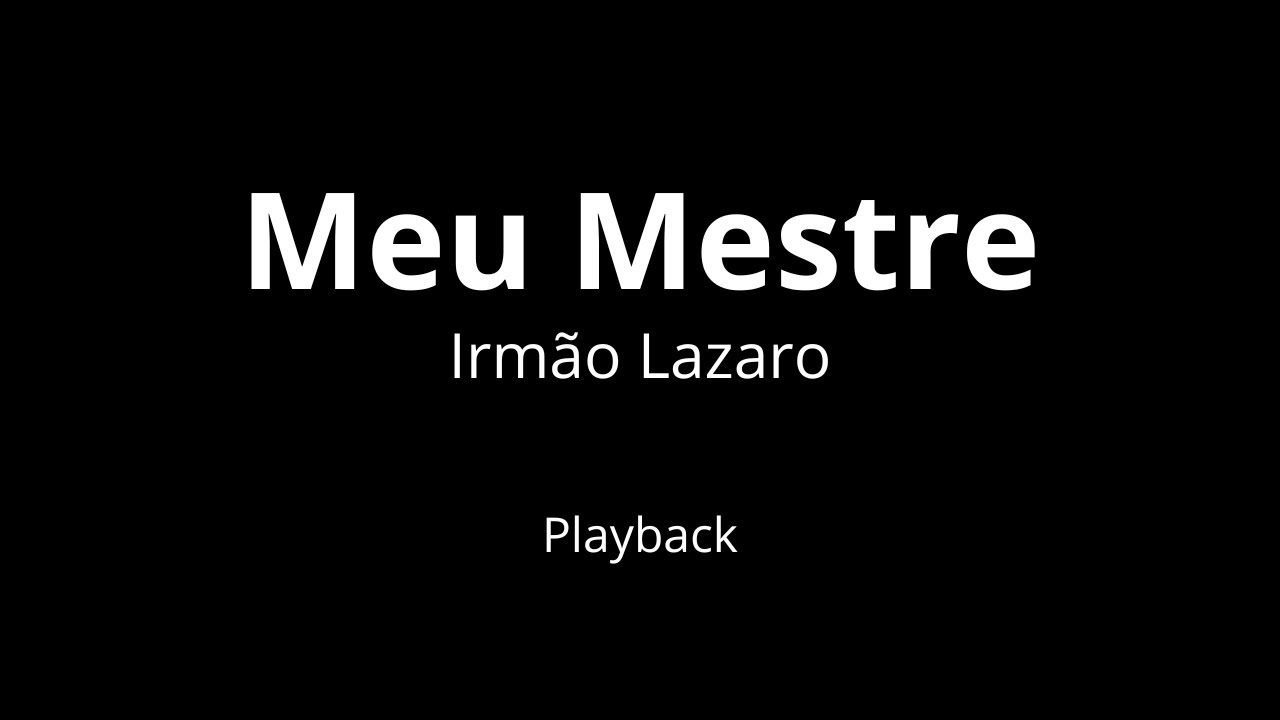 Meu Mestre - Irmão Lazaro | Playback Com Letra