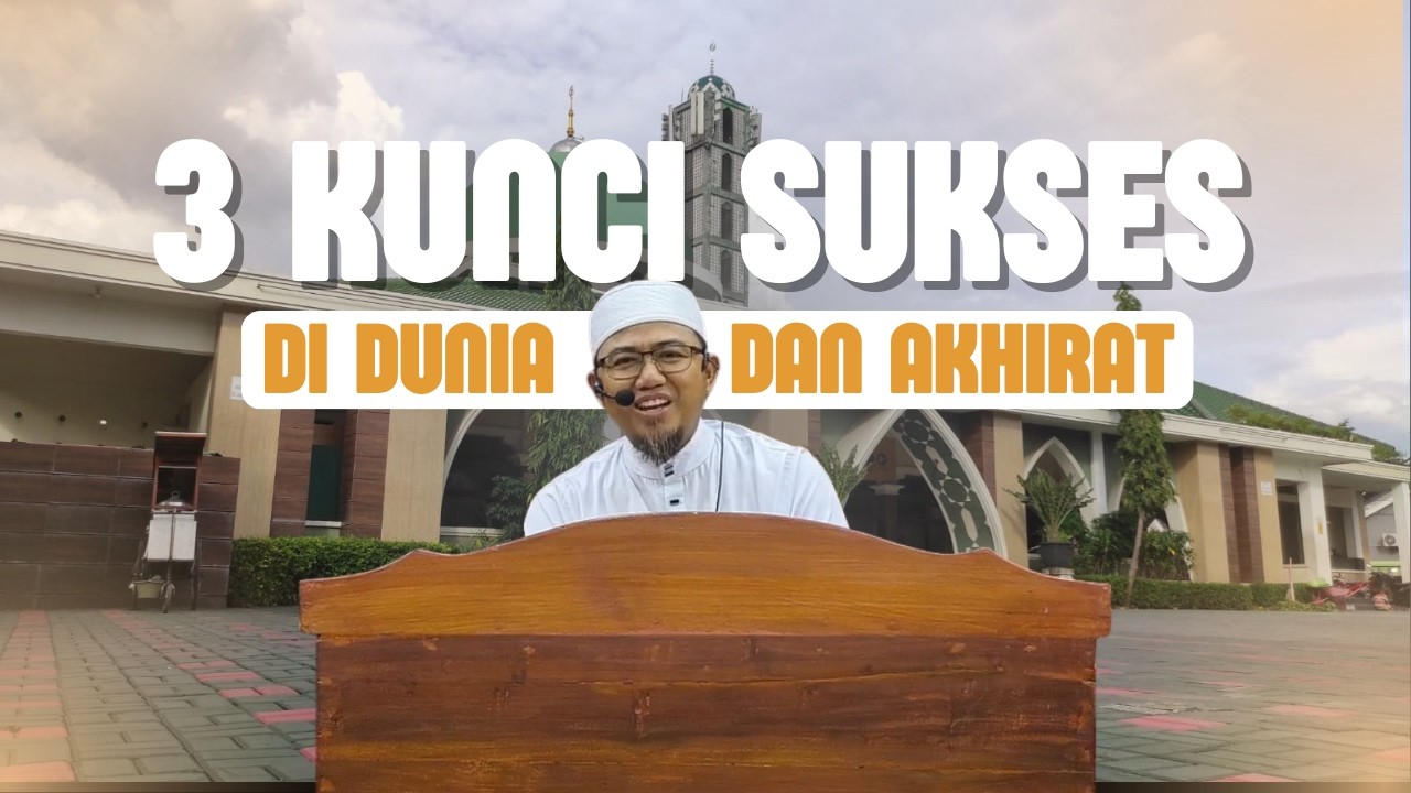 3 KUNCI SUKSES DI DUNIA DAN AKHIRAT