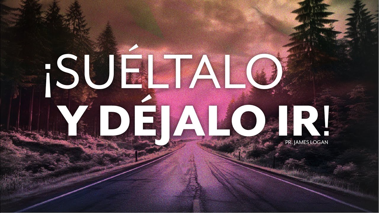 ¡Suéltalo y déjalo ir! | IGLECO 127 | Pr. James  Logan #yosoyigleco   (07/Mayo/2025)